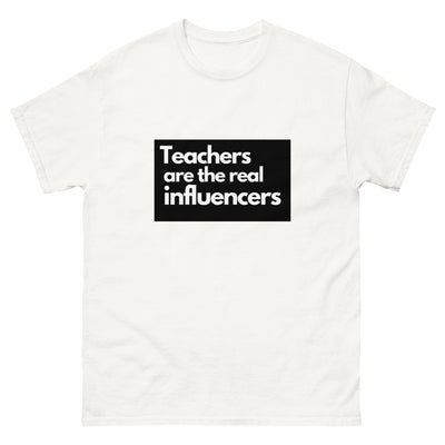 Teachers are the real influencers .Camiseta clásica hombre